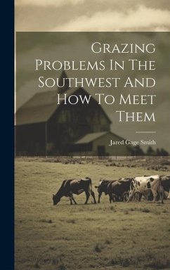 Grazing Problems In The Southwest And How To Meet Them - Smith, Jared Gage