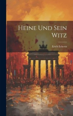 Heine Und Sein Witz - Eckertz, Erich