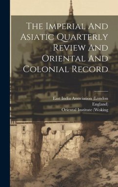 The Imperial And Asiatic Quarterly Review And Oriental And Colonial Record - (Woking, Oriental Institute; England)
