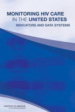 Monitoring HIV Care in the United States - Institute Of Medicine; Board on Population Health and Public Health Practice; Committee to Review Data Systems for Monitoring Hiv Care