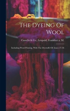 The Dyeing Of Wool: Including Wool-printing, With The Dyestuffs Of, Issues 27-36
