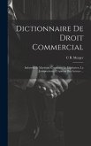 Dictionnaire De Droit Commercial: Industriel Et Maritime, Contenant La Législation, La Jurisprudence, L'opinion Des Auteurs ...