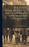 The North American Spelling Book, Conformed to Worcester's Dictionary