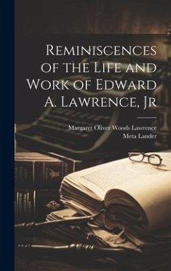Reminiscences of the Life and Work of Edward A. Lawrence, Jr - Lawrence, Margaret Oliver Woods; Lander, Meta