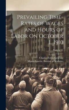 Prevailing Time-Rates of Wages and Hours of Labor On October L, 1910; Volume 41 - Gettemy, Charles Ferris
