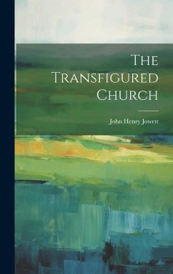 The Transfigured Church - Jowett, John Henry