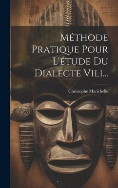 Méthode Pratique Pour L'étude Du Dialecte Vili... - Marichelle, Christophe