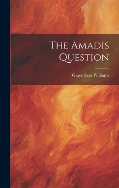 The Amadis Question - Williams, Grace Sara