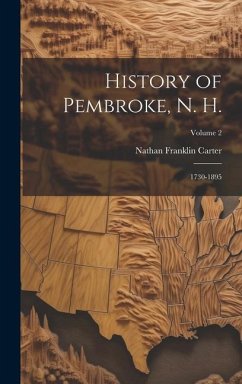 History of Pembroke, N. H.: 1730-1895; Volume 2 - Carter, Nathan Franklin