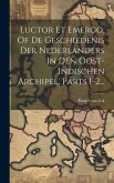Luctor Et Emergo, Of De Geschiedenis Der Nederlanders In Den Oost-indischen Archipel, Parts 1-2...
