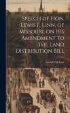 Speech of Hon. Lewis F. Linn, of Missouri, on His Amendment to the Land Distribution Bill