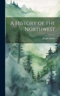 A History of the Northwest - Shafer, Joseph