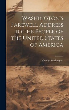 Washington's Farewell Address to the People of the United States of America - Washington, George