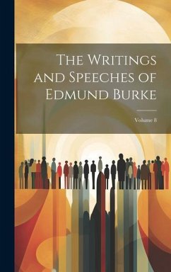 The Writings and Speeches of Edmund Burke; Volume 8 - Anonymous