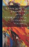 Le Nain Jaune Ou Journal Des Arts, Des Sciences Et De La Littérature, Volume 1...
