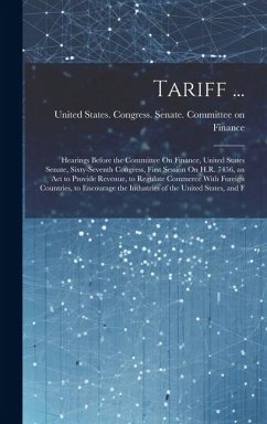 Tariff ...: Hearings Before the Committee On Finance, United States Senate, Sixty-Seventh Congress, First Session On H.R. 7456, an