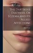 The Dartrous Diathesis, Or Eczema and... - Bild 1