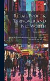 Retail Profits, Turnover And Net Worth: Simple Methods Of Determining Gross Profit, Expense And Net Profit In Any Size Store