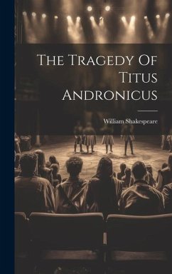 The Tragedy Of Titus Andronicus - Shakespeare, William