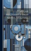 Popular Mechanics Shop Notes, Volumes 15-16