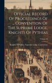 Official Record Of Proceedings Of ... Convention Of The Supreme Lodge, Knights Of Pythias; Volume 26