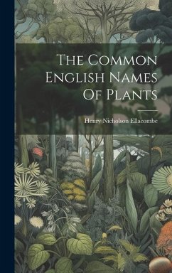 The Common English Names Of Plants - Ellacombe, Henry Nicholson