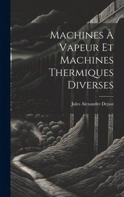 Machines À Vapeur Et Machines Thermiques Diverses - Dejust, Jules Alexandre