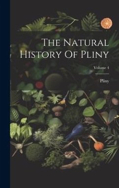 The Natural History Of Pliny; Volume 4 - Elder )., Pliny (the