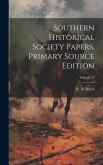 Southern Historical Society Papers, Primary Source Edition; Volume 23