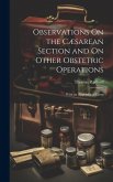 Observations On the Cæsarean Section and On Other Obstetric Operations: With an Appendix of Cases