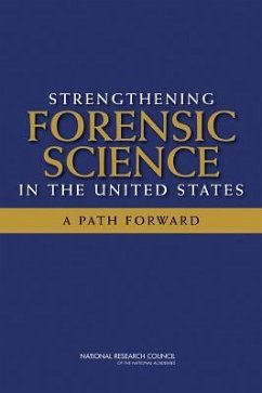 Strengthening Forensic Science in the United States - National Research Council; Division on Engineering and Physical Sciences; Committee on Applied and Theoretical Statistics; Policy And Global Affairs; Committee on Science Technology and Law; Committee on Identifying the Needs of the Forensic Sciences Community