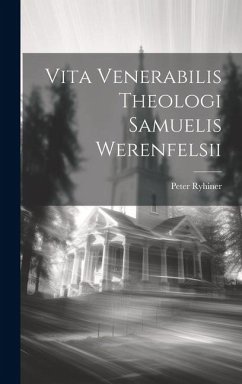 Vita Venerabilis Theologi Samuelis Werenfelsii - Ryhiner, Peter