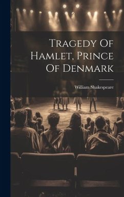 Tragedy Of Hamlet, Prince Of Denmark - Shakespeare, William