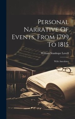 Personal Narrative Of Events, From 1799 To 1815: With Anecdotes - Lovell, William Stanhope