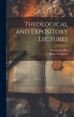 Theological and Expository Lectures - Leighton, Robert; Bradley, Charles