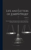 Life and Letters of Joseph Story: Associate Justice of the Supreme Court of the United States, and Dane Professor of Law at Harvard University; Volume