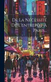 De La Nécessité De L'entrepôt À Paris...