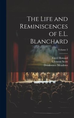 The Life and Reminiscences of E.L. Blanchard; Volume 2 - Scott, Clement