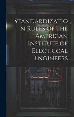 Standardization Rules of the American Institute of Electrical Engineers - Anonymous