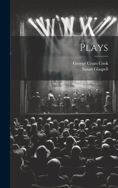 Plays - Glaspell, Susan; Cook, George Cram