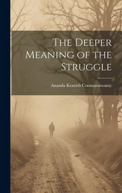 The Deeper Meaning of the Struggle - Coomaraswamy, Ananda Kentish