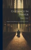 Guidance In Prayer: Suggestive Forms Of Prayer For Young People's Societies