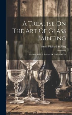 A Treatise On The Art Of Glass Painting - Suffling, Ernest Richard