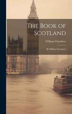 The Book of Scotland - Chambers, William