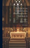 Theologia Christiana Dogmatico-moralis: In Decalogum; Volume 1