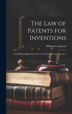The Law of Patents for Inventions - Carpmael, William