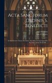 Acta Sanctorum Ordinis S. Benedicti: In Saeculorum Classes Distributa. Saeculum Sextum Quod Est Ab Anno Christi M Ad Mc ...