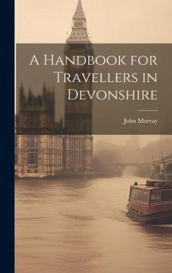A Handbook for Travellers in Devonshire - Murray, John