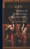 Maria Di Borgogna. Milano 1837...