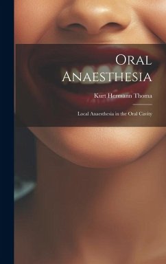 Oral Anaesthesia: Local Anaesthesia in the Oral Cavity - Thoma, Kurt Hermann